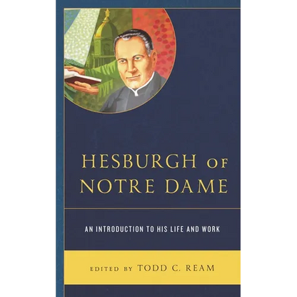Hesburgh of Notre Dame: An Introduction to His Life and Work - Paperback