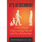 It's Attachment: A New Way of Understanding Yourself and Your Relationships Volume 23 - Paperback