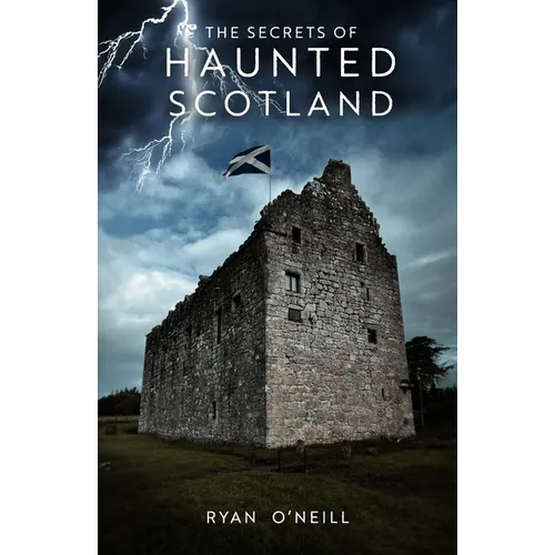 The Secrets Of Haunted Scotland - Paperback