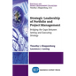 Strategic Leadership of Portfolio and Project Management: Bridging the Gaps Between Setting and Executing Strategy - Paperback