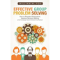 Effective Group Problem Solving: How to Broaden Participation, Improve Decision Making, and Increase Commitment to Action - Paperback