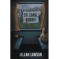 So Long, Bobby - Paperback