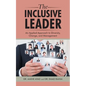 The Inclusive Leader: An Applied Approach to Diversity, Change, and Management - Paperback