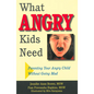 What Angry Kids Need - Paperback