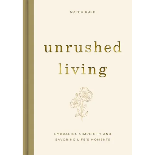 Unrushed Living - Hardcover