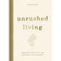 Unrushed Living - Hardcover