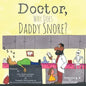Doctor, Why Does Daddy Snore? - Paperback