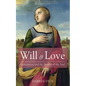 Will & Love: Shakespeare and the Motion of the Soul - Paperback