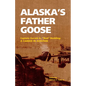 Alaska's Father Goose: Captain Gerald A. Bud Bodding: A Career in Aviation - Paperback