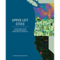 Upper Left Cities: A Cultural Atlas of San Francisco, Portland, and Seattle - Hardcover