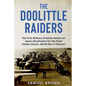 The Doolittle Raiders: The First Military Aviation Attack on Japan (Retaliation for the Pearl Harbor Attack, World War II History) - Paperback