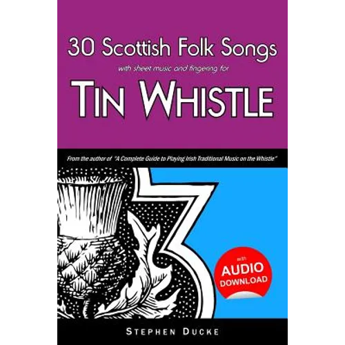 30 Scottish Folk Songs with Sheet Music and Fingering for Tin Whistle - Paperback