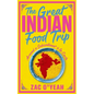 The Great Indian Food Trip: Around a Subcontinent À La Carte - Hardcover
