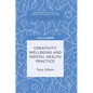 Creativity, Wellbeing and Mental Health Practice - Hardcover
