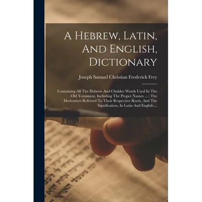 A Hebrew, Latin, And English, Dictionary: Containing All The Hebrew And Chaldee Words Used In The Old Testament, Including The Proper Names ...: The D - Paperback