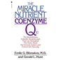 The Miracle Nutrient: Coenzyme Q10: The Revolutionary Scientific Breakthrough That Can Strengthen the Heart, Boost the Immune System, and Extend Life - Paperback