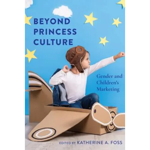 Beyond Princess Culture: Gender and Children's Marketing - Paperback