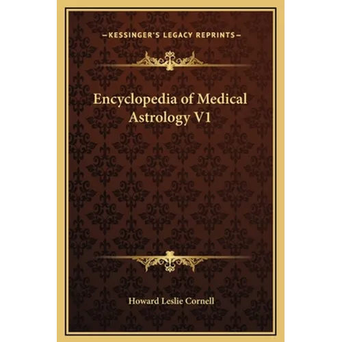 Encyclopedia of Medical Astrology V1 - Hardcover