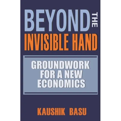 Beyond the Invisible Hand: Groundwork for a New Economics - Paperback