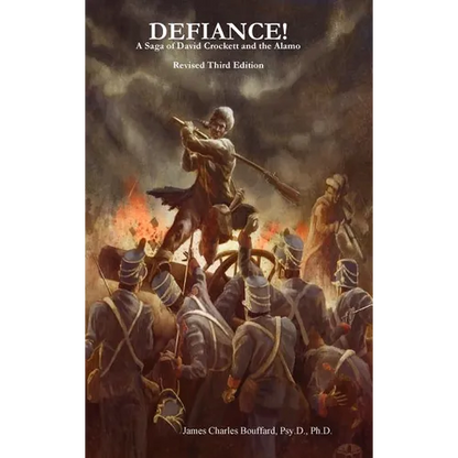 DEFIANCE! A Saga of David Crockett and the Alamo - Revised Third Edition - Hardcover