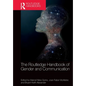 The Routledge Handbook of Gender and Communication - Paperback