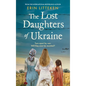 The Lost Daughters of Ukraine - Hardcover