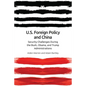 Us Foreign Policy and China: The Bush, Obama, Trump Administrations - Paperback
