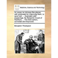 An Essay on Chimney Fire-Places; With Proposals for Improving Them, to Save Fuel; ... Illustrated with Engravings. by Benjamin Count of Rumford, ... t - Paperback