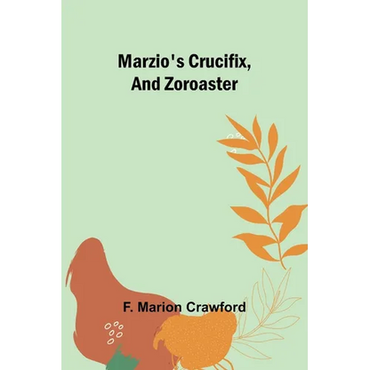 Marzio's Crucifix, and Zoroaster - Paperback