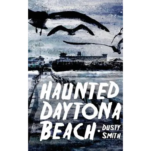 Haunted Daytona Beach - Hardcover