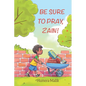 Be Sure to Pray, Zain! - Paperback