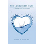 The Loneliness Cure: A Guide to Contentment - Paperback