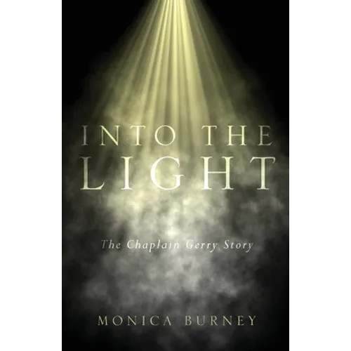 Into the Light: The Chaplain Gerry Story - Paperback