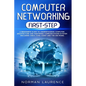 Computer Networking First-Step: A beginner's guide to understanding computer architecture and mastering communications system including CISCO, CCNA, C - Paperback