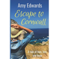 Escape to Cornwall: A Tale of Love, Loss and Hope - Paperback