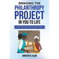 Bringing the Philanthropy Project in You to Life - Paperback