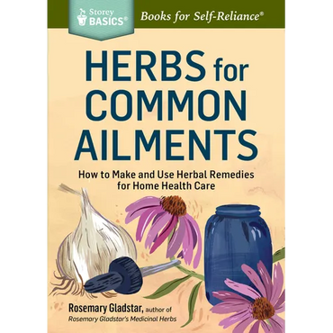 Herbs for Common Ailments: How to Make and Use Herbal Remedies for Home Health Care. a Storey Basics(r) Title - Paperback