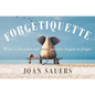 Forgetiquette: What to Do When Someone You Love Begins to Forget - Hardcover