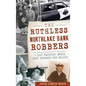 The Ruthless Northlake Bank Robbers: A 1967 Shooting Spree That Stunned the Region - Hardcover