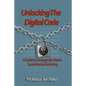 Unlocking the Digital Code: A Guide to Strategically Master Social Media Marketing - Paperback