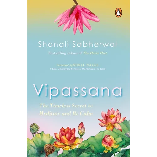 Vipassana: The Timeless Secret to Meditate and Be Calm - Paperback
