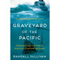 Graveyard of the Pacific: Shipwreck and Survival on America's Deadliest Waterway - Hardcover