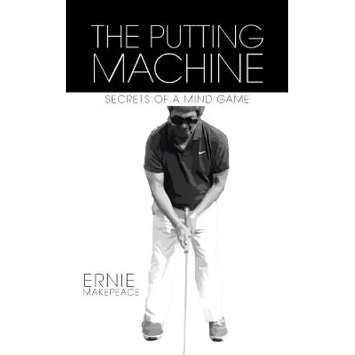 The Putting Machine: Secrets of a Mind Game - Paperback