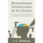 Herramientas Intelectuales de los Genios: 40 Principios que le Harán Más Inteligente y le Enseñarán a Pensar Como un Genio - Paperback