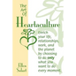 The Art of Heartaculture: Enrich your life, relatoinships, work, and the Planet by choosing to do only what you want to do every moment - Paperback
