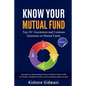 Know Your Mutual Fund: Top 101 Uncommon and Common Questions on Mutual Funds - Paperback