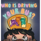 Who Is Driving Your Bus? - Hardcover