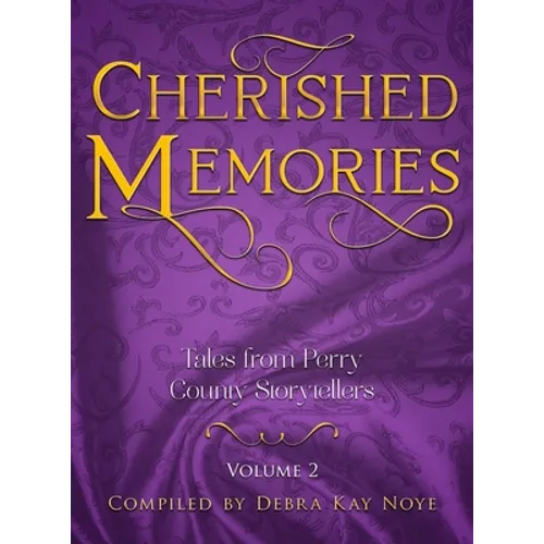 Cherished Memories Volume 2: Tales from Perry County Storytellers - Hardcover
