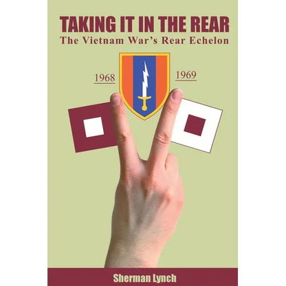 Taking It In the Rear: The Vietnam War's Rear Echelon - Paperback
