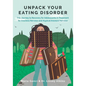 Unpack Your Eating Disorder: The Journey to Recovery for Adolescents in Treatment for Anorexia Nervosa and Atypical Anorexia Nervosa - Paperback